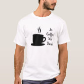 In Coffee我々はブラックおもしろい文字の引用文を信頼 Tシャツ (正面)