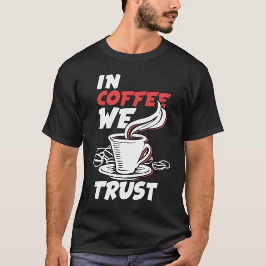 In Coffee We Trust Caffeine Cappuccino Espresso Tシャツ (正面)