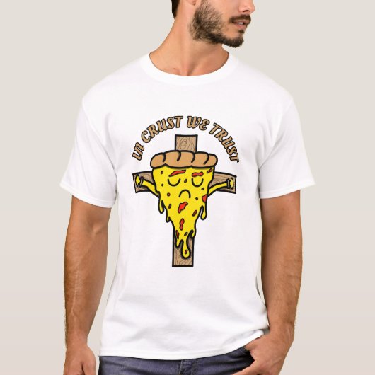 In Crust we trust - Funny Pizza Lover  Tシャツ (正面)