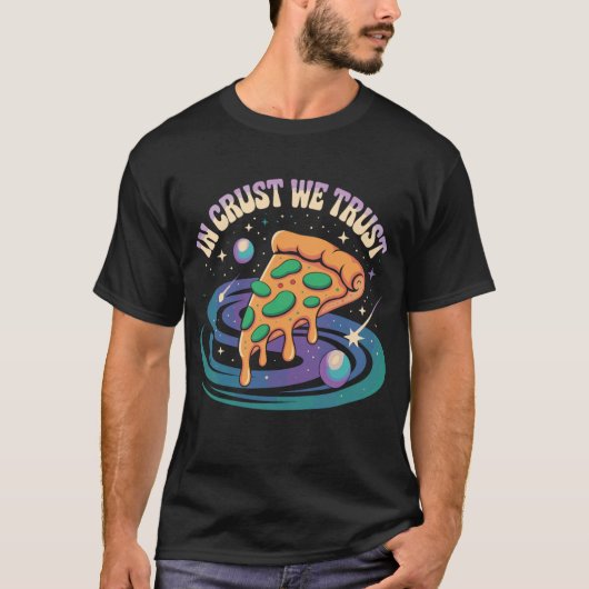 In Crust We Trust - Pizza Universum Shirt Tシャツ (正面)