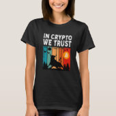 In Crypto We Trust  Bitcoin Trading & Mining Asset Tシャツ (正面)