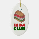 In Da Club Turkey Clubサンドイッチおもしろいグルメプレゼント セラミックオーナメント (右)