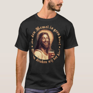 In den Hemel is geen Bier Tシャツ