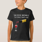 In Dog Wines I've Only Had One Funny Wine Lover Tシャツ (正面)