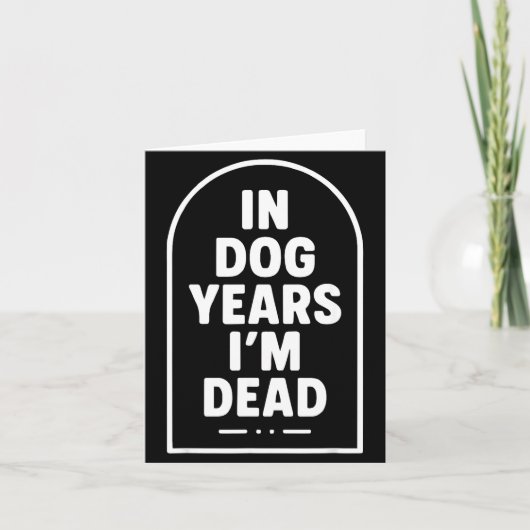In Dog Years I’m Dead Funny Aging Graphic カード (正面)