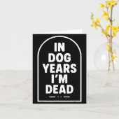 In Dog Years I’m Dead Funny Aging Graphic カード (黄色い花)