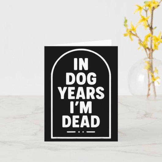 In Dog Years I’m Dead Funny Aging Graphic  カード (黄色い花)