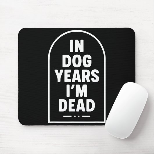 In Dog Years I’m Dead Funny Aging Graphic  マウスパッド (マウス)