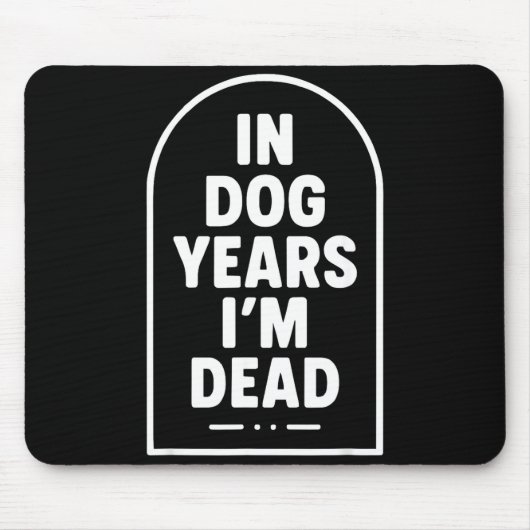 In Dog Years I’m Dead Funny Aging Graphic  マウスパッド (正面)