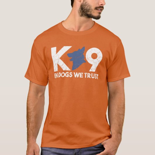 In Dogs Werust K9 Unit K9 Handler K9 Officer girl  Tシャツ (正面)