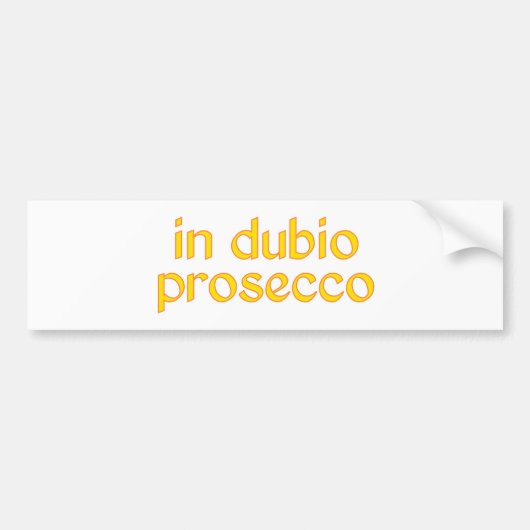 in dubio prosecco バンパーステッカー (正面)