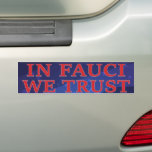 In Fauci We Trust - Trust Science バンパーステッカー<br><div class="desc">In Fauci We Trust - Trust Science yard signまたはDr. Fauci clubまたはFauci loverのメンバーのための完璧な贈り物として与え</div>