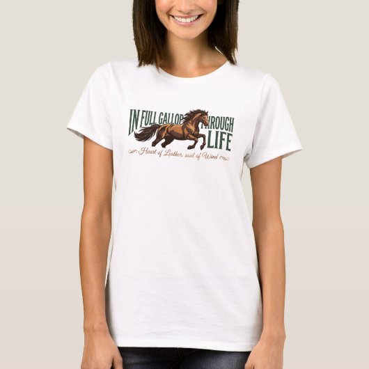 In Full Gallop through Life - Equestrian shirt Tシャツ (正面)
