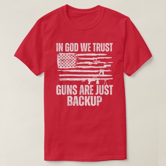 In god we trust guns are just backup  tシャツ (デザイン正面)