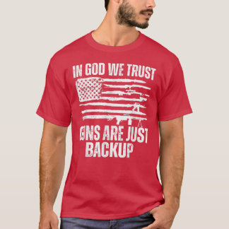 In god we trust guns are just backup tシャツ