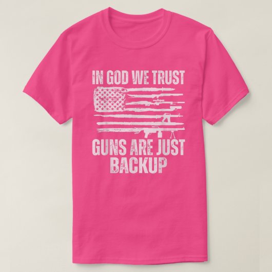 In god we trust guns are just backup T-Shirt Tシャツ (デザイン正面)