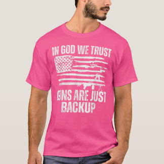 In god we trust guns are just backup T-Shirt Tシャツ