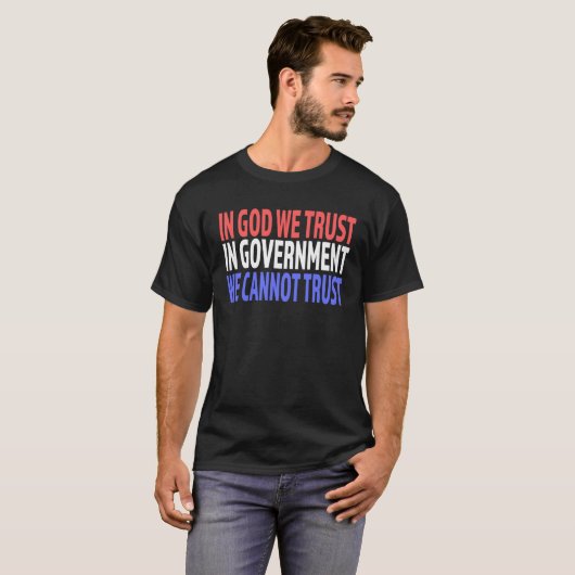 In God We Trust in Government We Cannot Trust Tシャツ (正面フル)