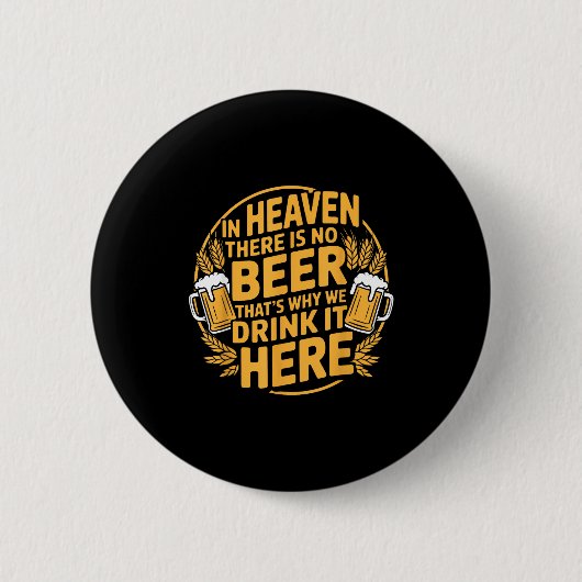In Heaven There Is No Beer 缶バッジ (正面)