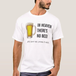 IN HEAVEN THERE'S NO BEER Tシャツ
