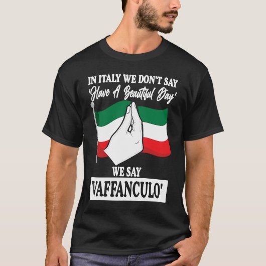 in Italy we don't say have a beautiful day Italy V Tシャツ (正面)