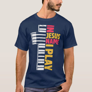 In Jesus Name I Play Piano Christians Tシャツ