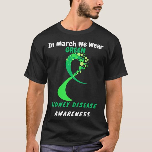 In March We Wear Green Kidney Disease Awareness 20 Tシャツ (正面)