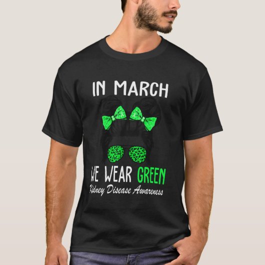 In March We Wear Green Kidney Disease Awareness CK Tシャツ (正面)