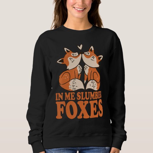 In Me Slumber Foxes Costume for Foxes Foxes Aweso スウェットシャツ (正面)