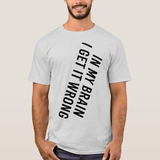 In My Brain I Get It Wrong Tシャツ (正面)