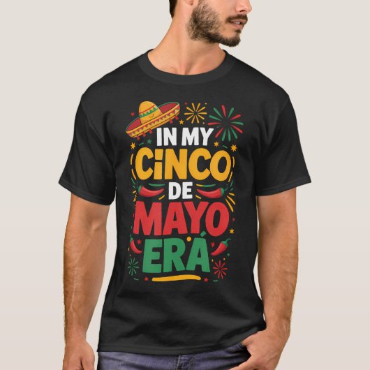 In My Cinco De Mayo Era Fiesta Celebration Cinco Tシャツ (正面)
