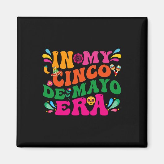 In My Cinco De Mayo Era Groovy Nacho Average Fiest マグネット (正面)