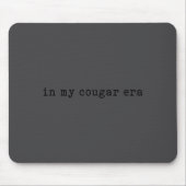 In My Cougar Era Funny Cougars  マウスパッド (正面)