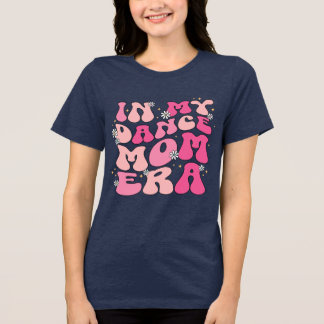in my dance mom era t-shirt トライブレンドＴシャツ