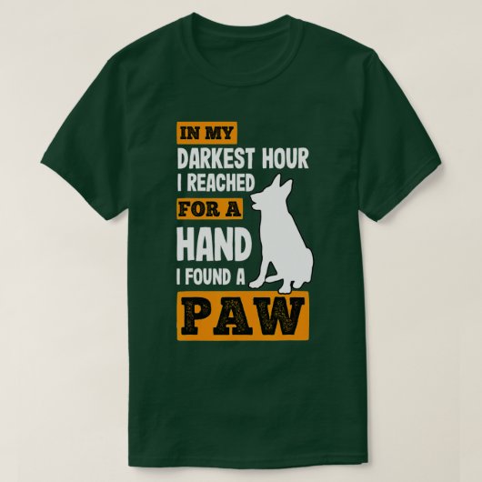 In My Darkest Hour I Reached For A Hand Found A Pa Tシャツ (デザイン正面)