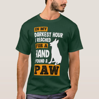 In My Darkest Hour I Reached For A Hand Found A Pa Tシャツ