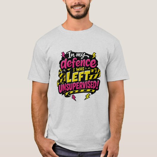In my defence I was left unsupervised, Funny Tシャツ (正面)