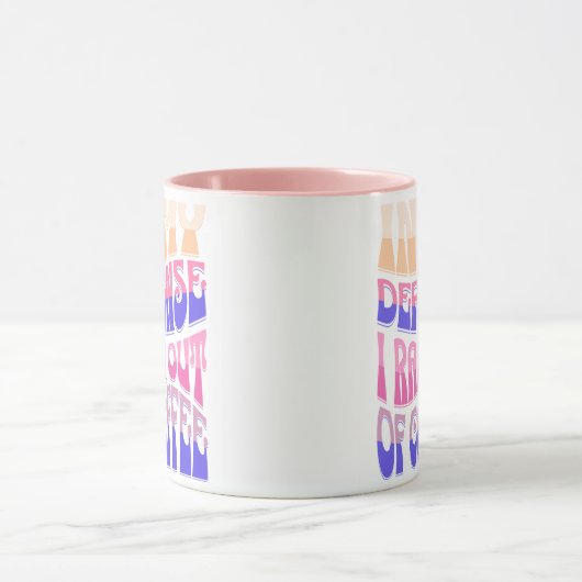 In My Defense I Ran Out of Coffee Mug マグカップ (中央)