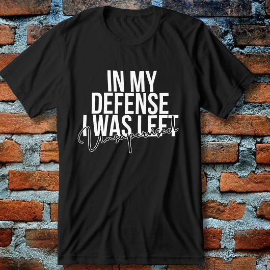 In My Defense I Was Left Unsupervised Funny トライブレンドＴシャツ