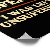 In My Defense I Was Left Unsupervised Funny ポスター (角)