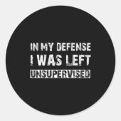 In My Defense I Was Left Unsupervised Graphic Funn ラウンドシール (正面)
