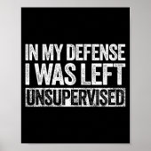In My Defense I Was Left Unsupervised Shirt Funny  ポスター (正面)