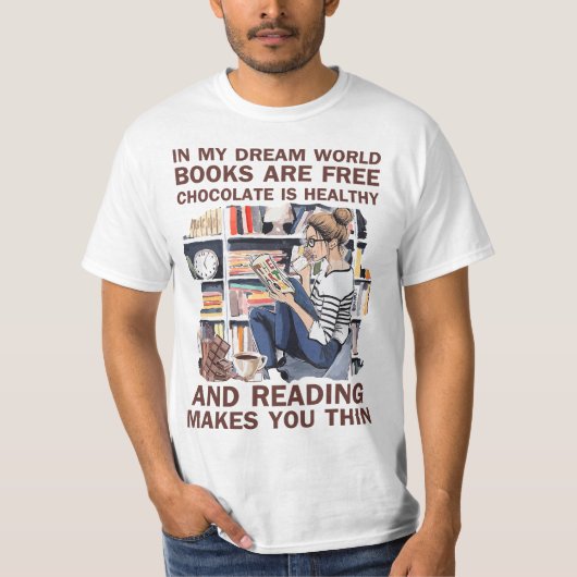 In my dream world books are free chocolate is heal tシャツ (正面)