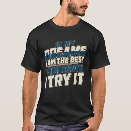 In My Dreams I Am The Best Dreams Traum Tシャツ (正面)