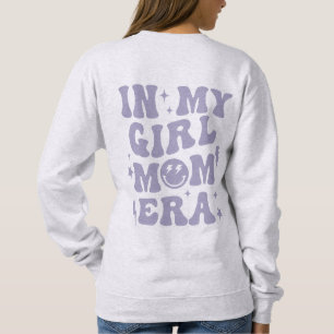 In My Girl Mom Era Shirt Girl Mom Sweatshirt スウェットシャツ