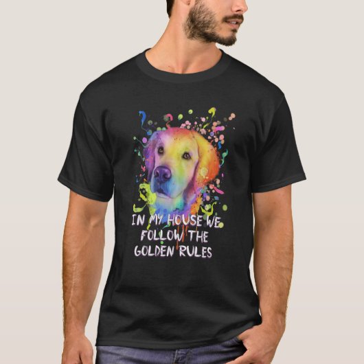 In My House We Follow Golden Rules Golden Retrieve Tシャツ (正面)