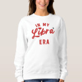 in my Libra era sweatshirt , Libra birthday gift スウェットシャツ (正面)