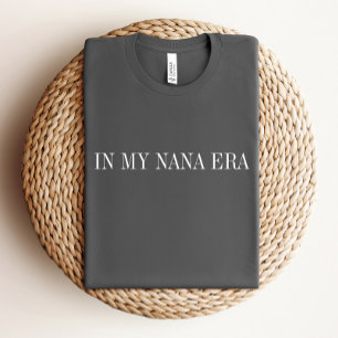 In My Nana Era Shirt Tシャツ