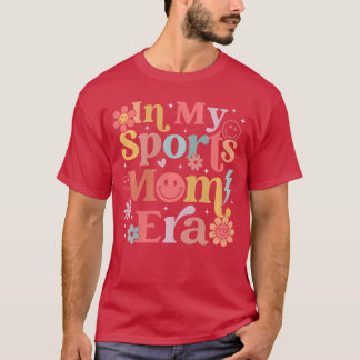 In My Sports Mom Era Sports Mom Life Sports Loverr Tシャツ