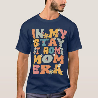 in My Stay at Home Mom Era Retro Groovy Stay at Ho Tシャツ
